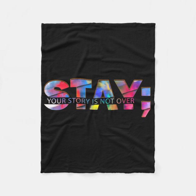 Stay Your Story Is Not Over Suicide Prevention Awa Fleece Blanket (Front)