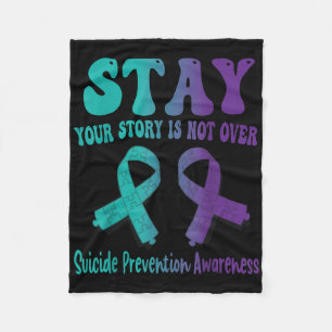 Stay Your Story Is Not Over Suicide Prevention Awa Fleece Blanket