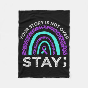 Stay Your Story Is Not Over Suicide Prevention Awa Fleece Blanket