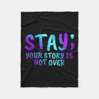 Stay Your Story Is Not Over Suicide Prevention Awa Fleece Blanket
