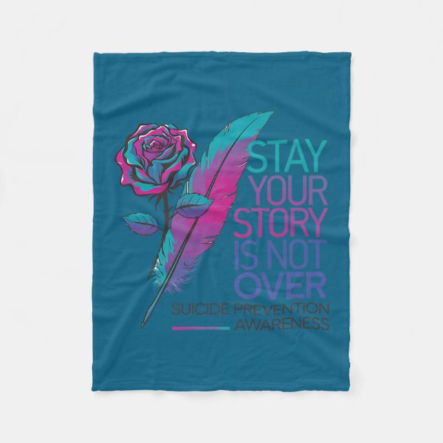 Stay Your Story Is Not Over Suicide Prevention Awa Fleece Blanket (Front)