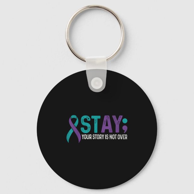 Stay Your Story Is Not Over Suicide Prevention Awa Key Ring (Front)