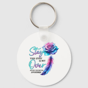 Stay Your Story Is Not Over Suicide Prevention Awa Key Ring