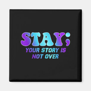 Stay Your Story Is Not Over Suicide Prevention Awa Magnet