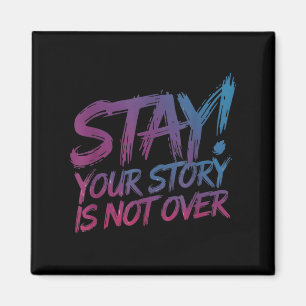 Stay Your Story Is Not Over Suicide Prevention Awa Magnet