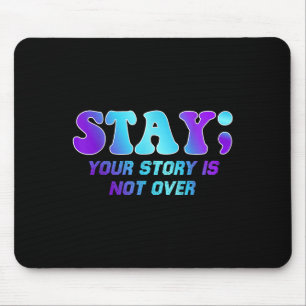 Stay Your Story Is Not Over Suicide Prevention Awa Mouse Pad