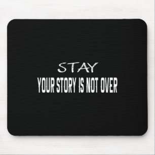 Stay Your Story Is Not Over Suicide Prevention Awa Mouse Pad