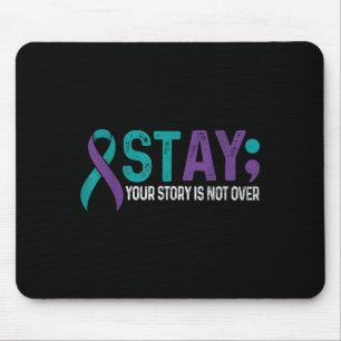 Stay Your Story Is Not Over Suicide Prevention Awa Mouse Pad