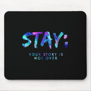 Stay Your Story Is Not Over Suicide Prevention Awa Mouse Pad
