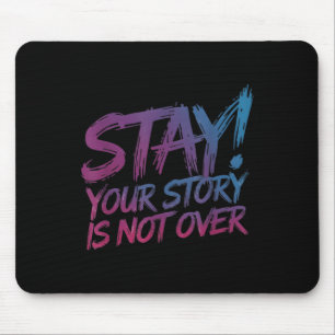 Stay Your Story Is Not Over Suicide Prevention Awa Mouse Pad