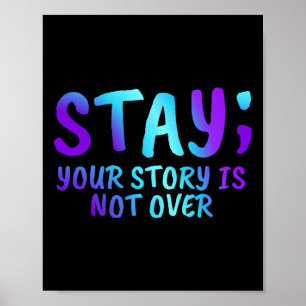 Stay Your Story Is Not Over Suicide Prevention Awa Poster