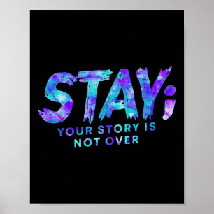 Stay Your Story Is Not Over Suicide Prevention Awa Poster