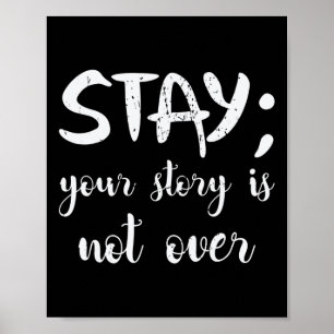 Stay Your Story Is Not Over Suicide Prevention Awa Poster