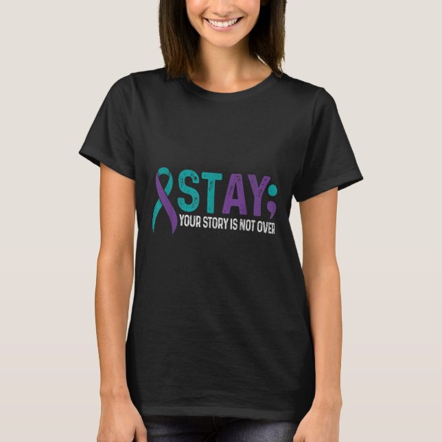 Stay Your Story Is Not Over Suicide Prevention Awa T-Shirt (Front)