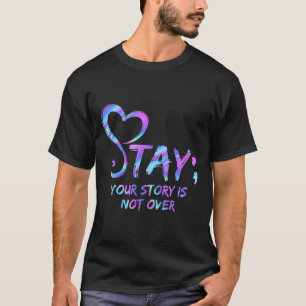 Stay Your Story Is Not Over Suicide Prevention Awa T-Shirt