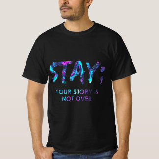 Stay Your Story Is Not Over Suicide Prevention Awa T-Shirt