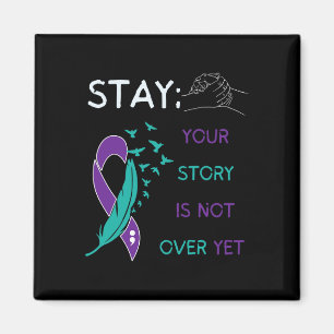 Stay; Your Story Is Not Over Yet Suicide Prevent A Magnet