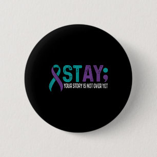 Stay Your Story Is Not Over Yet Suicide Prevention 6 Cm Round Badge