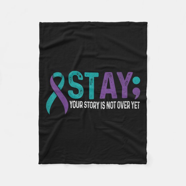 Stay Your Story Is Not Over Yet Suicide Prevention Fleece Blanket (Front)