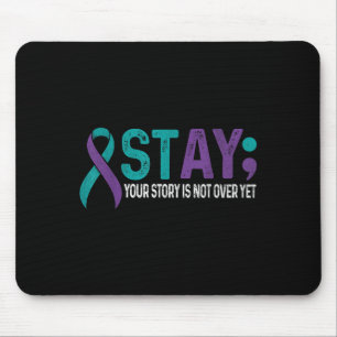Stay Your Story Is Not Over Yet Suicide Prevention Mouse Pad