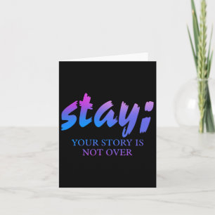 Stay Your Story Isn't Over Suicide Prevention Awar Card