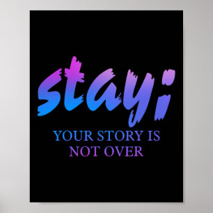 Stay Your Story Isn't Over Suicide Prevention Awar Poster