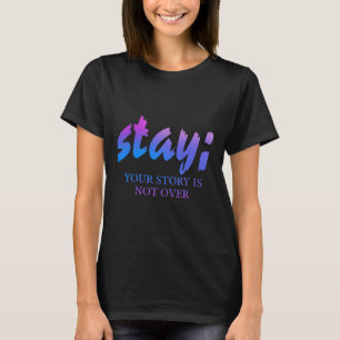 Stay Your Story Isn't Over Suicide Prevention Awar T-Shirt