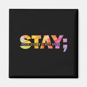 Stay Yourstory Is Not Over Suicide Prevention Awar Magnet