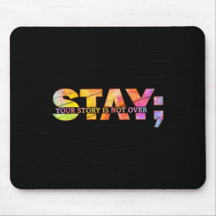 Stay Yourstory Is Not Over Suicide Prevention Awar Mouse Pad