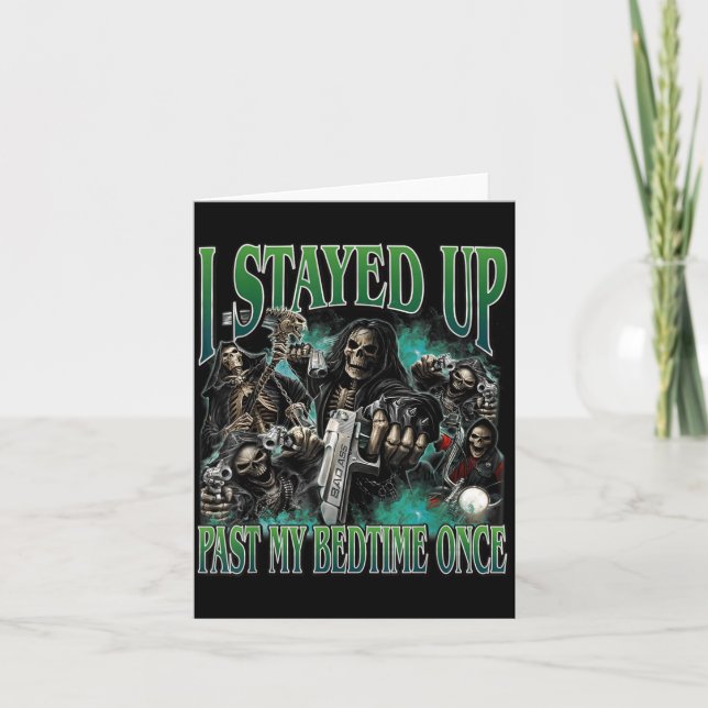 Stayed Up Past Bedtime Funny Hard Skeleton Meme Card (Front)