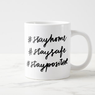 #stayhome #staysafe #staypositive large coffee mug