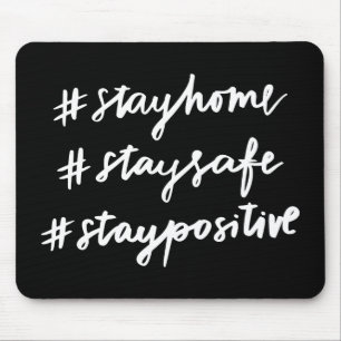 #stayhome #staysafe #staypositive mouse pad