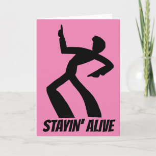STAYIN' ALIVE! BIRTHDAY CARDS