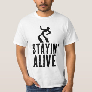 STAYIN' ALIVE, Funny Birthday T-shirts