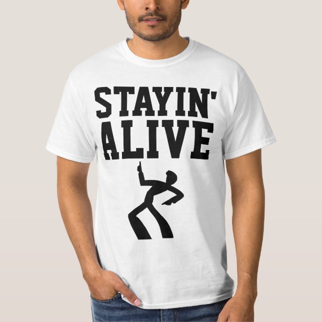 STAYIN' ALIVE, Funny Birthday T-shirts (Front)