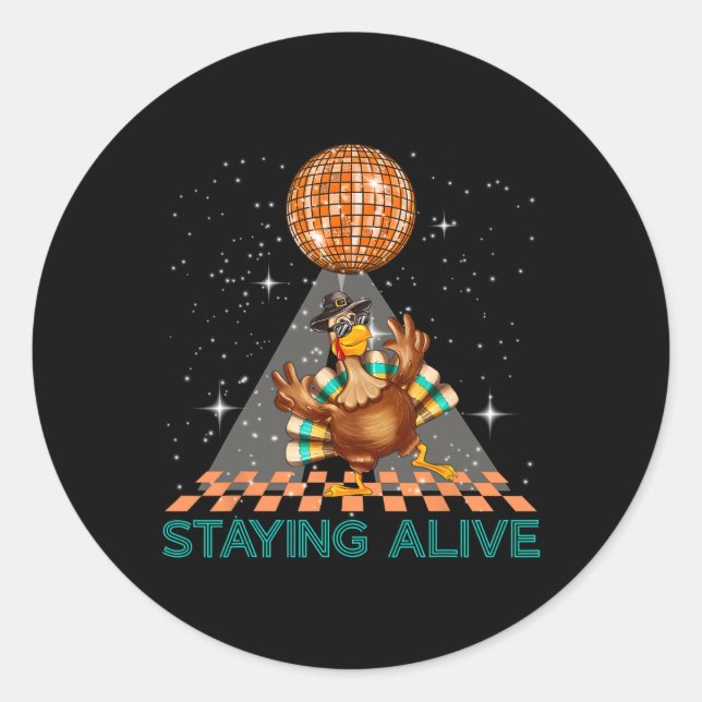 Staying Alive Disco 70s Turkey Thanksgiving Dance  Classic Round Sticker (Front)
