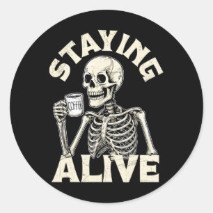 Staying Alive Funny Halloween Skeleton Drinking Co Classic Round Sticker