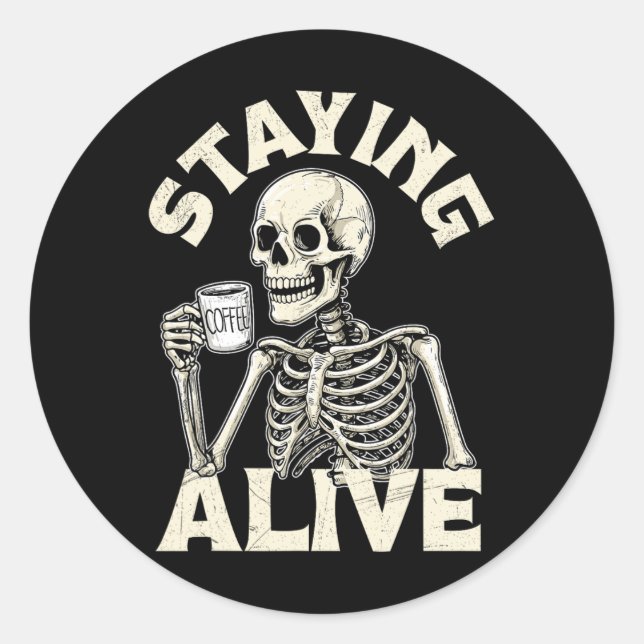 Staying Alive Funny Halloween Skeleton Drinking Co Classic Round Sticker (Front)