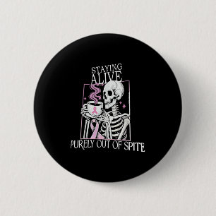 Staying Alive Purely Out Of Ste,funny Skeleton Got 6 Cm Round Badge