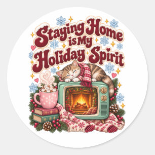 Staying Home Is My Holiday Spirit Funny Winter Classic Round Sticker