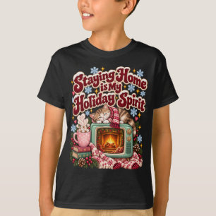 Staying Home Is My Holiday Spirit Funny Winter T-Shirt