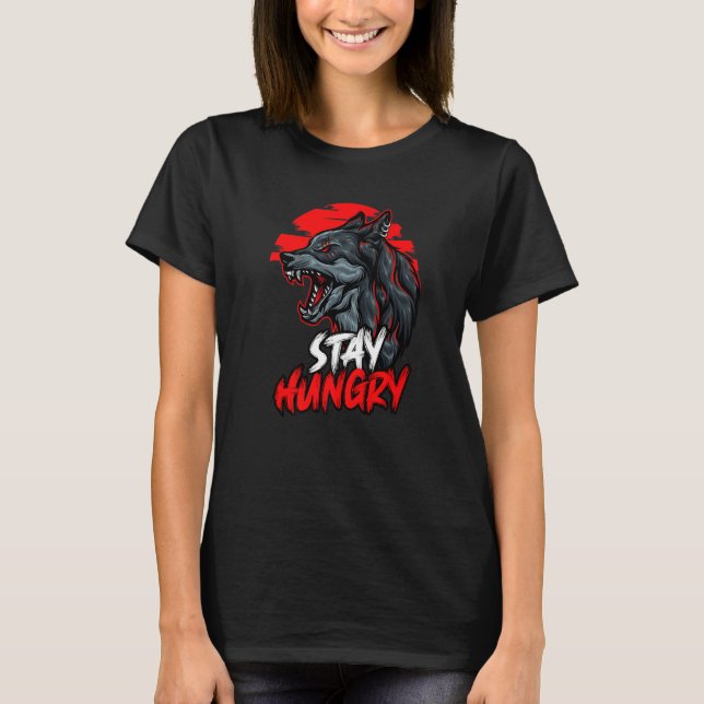 Staying Hungry Wolf Wild Wolves T-Shirt (Front)