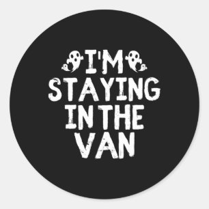 Staying In The Van - Ghost Hunting Investigator Classic Round Sticker
