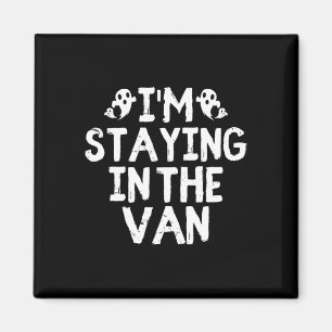 Staying In The Van - Ghost Hunting Investigator Magnet