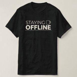 STAYING OFFLINE With Coffee Mug Icon T-Shirt