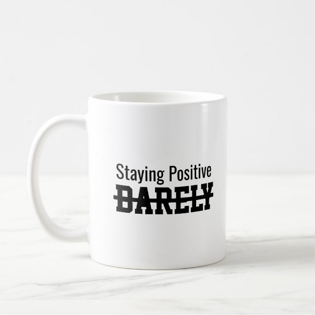 Staying positive barely coffee mug (Left)