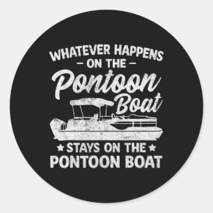 Stays On The Pontoon Boat Funny Boating Captain Me Classic Round Sticker