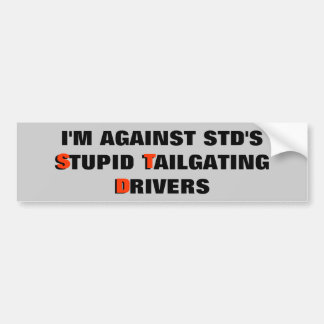 STD's Stupid Tailgating Drivers Bumper Sticker