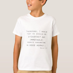 steadfast immoveable mosiah lds scripture T-Shirt