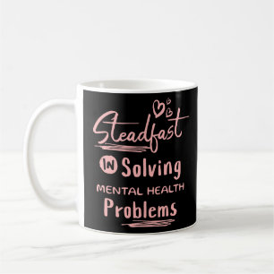 Steadfast In Solving Mental Health Problems Psych Coffee Mug